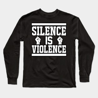 Silence Is Violence T Shirt For Women Men Long Sleeve T-Shirt